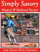 Simply Savory: Magical and Medieval Recipes by Lady Passion of Coven Oldenwilde